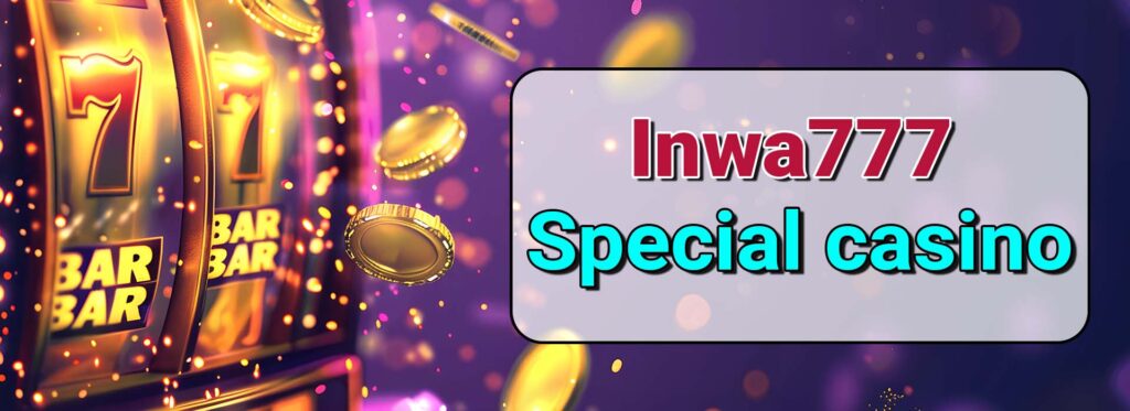 Inwa777 Special casino