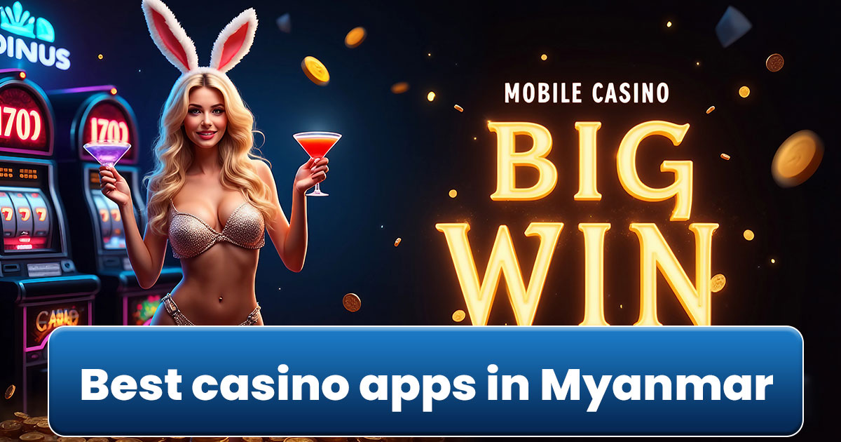 Best Casino Apps in Myanmar