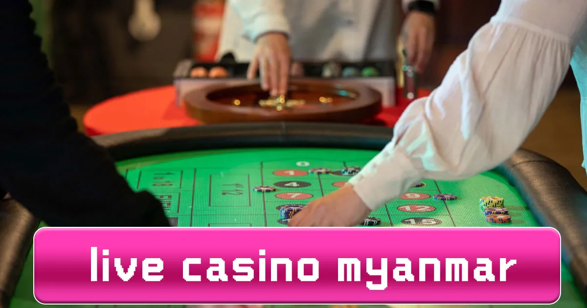Live Casino Myanmar